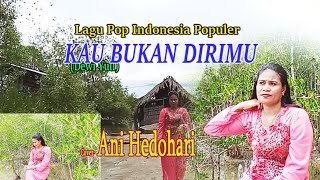Lagu Pop Indonesia-KAU BUKAN DIRIMU (Dewi Yull)Cover-Ani Hedohari Channell(AHC)Kupang