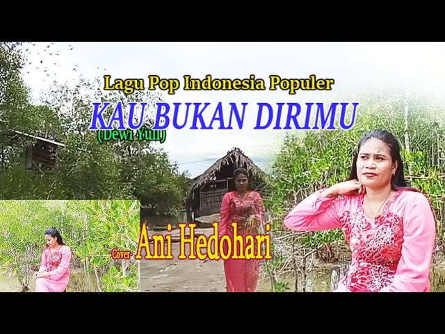 Lagu Pop Indonesia-KAU BUKAN DIRIMU (Dewi Yull)Cover-Ani Hedohari Channell(AHC)Kupang class=