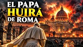 ROME WILL FALL AND THE POPE WILL HAVE TO FLEE: The prophecies that announce it