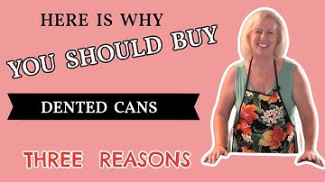 Why You Should Buy Dented Cans - Three Reasons
