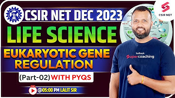 CSIR NET Dec 2023 | Life Science | Eukaryotic Gene Regulation (Part-2) with PYQs | Lalit Sir