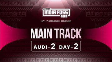 IndiaFOSS 2025 | Day 2 | Main Track - Audi 2