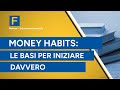 Money Habits: le basi per iniziare davvero