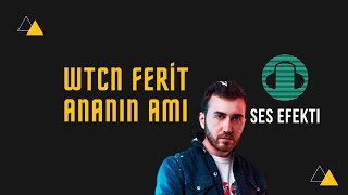 Ananın Amı Ses Efekti  ( Wtcn Ferit ) Resimi