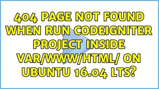 404 Page Not Found when run Codeigniter project inside var/www/html/ on Ubuntu 16.04 LTS?