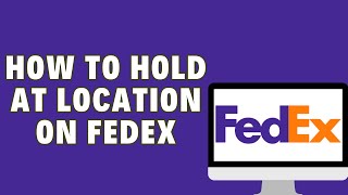 How To Hold At Location On FeDex