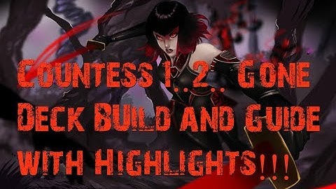 Countess 1..2.. Gone Deck Build and Guide with Highlights!!! (Paragon v42.1)