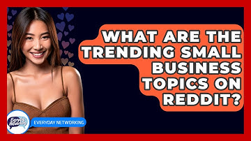 What Are The Trending Small Business Topics On Reddit? - Everyday-Networking