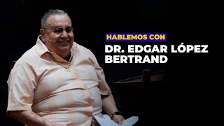 Conmemorando la vida del pastor fundador: Dr. Edgar López Bertrand