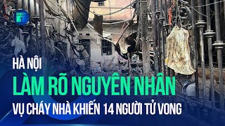Hà Nội làm rõ nguyên nhân vụ cháy nhà khiến 14 người tử vong | VTC1