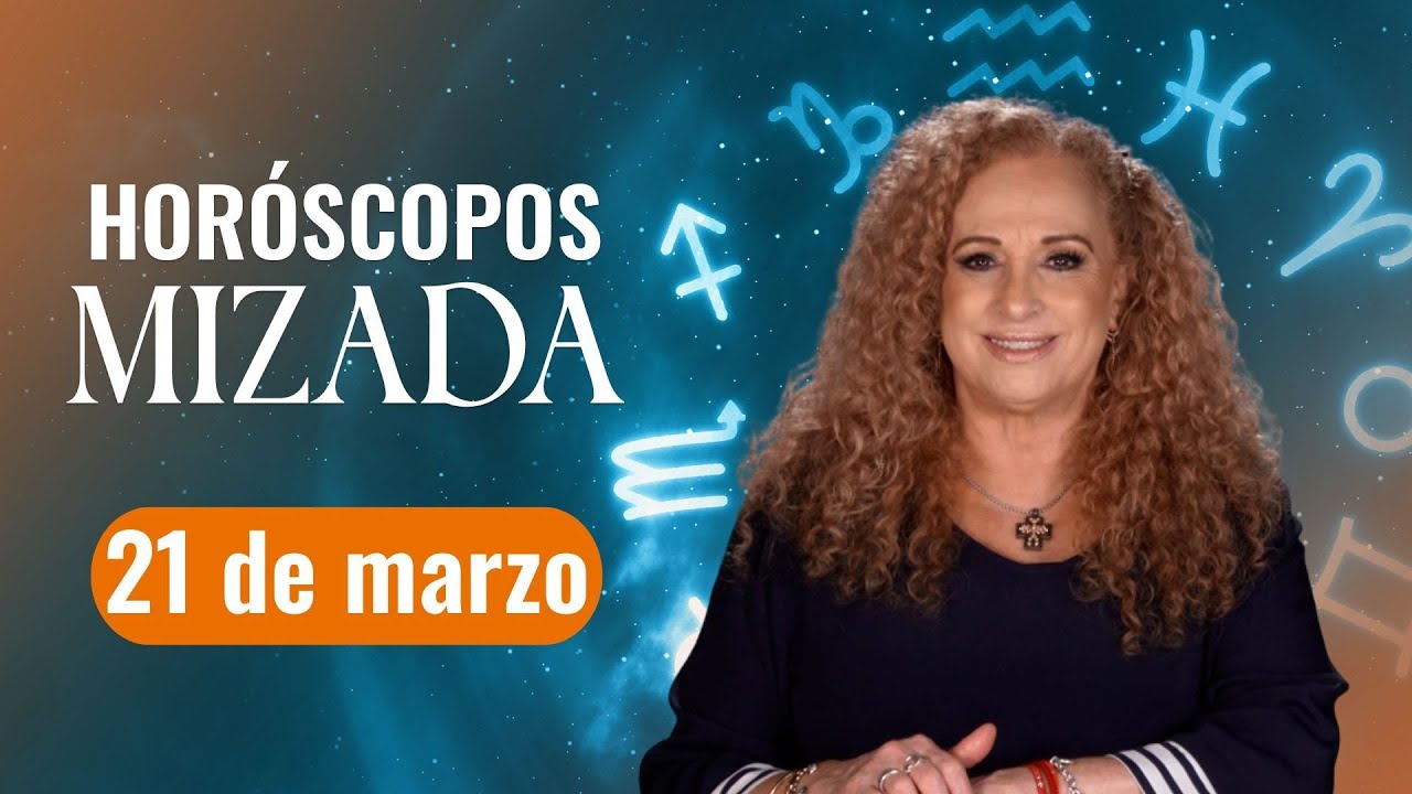 Horóscopos de HOY 21 de marzo 2025 de Mizada Mohamed - YouTube