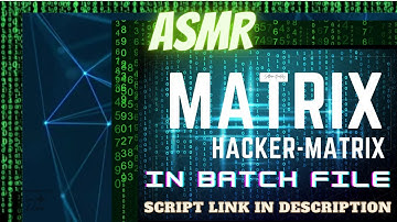 ASMR | Hacker Matrix | Scripting in Batch File