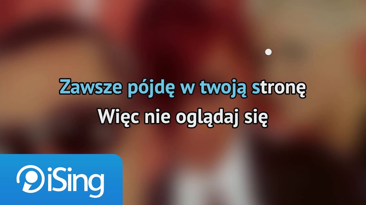 Ich Troje - Zawsze Pójdę W Twoją Stronę (karaoke iSing) - YouTube
