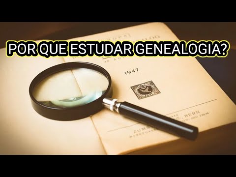 Por que estudar genealogia?