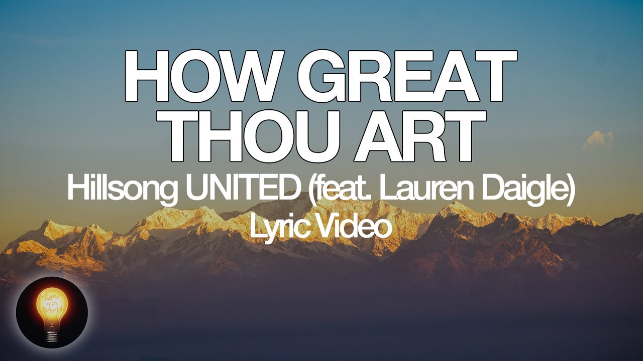 How Great Thou Art (feat. Lauren Daigle) - Hillsong UNITED (Lyrics