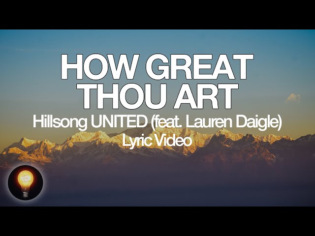 How Great Thou Art (feat. Lauren Daigle) - Hillsong UNITED (Lyrics) class=
