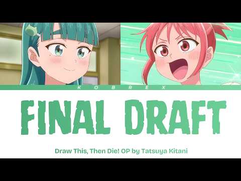 Draw This, Then Die! - Full Opening "Final Draft" by Tatsuya Kitani (Lyrics)