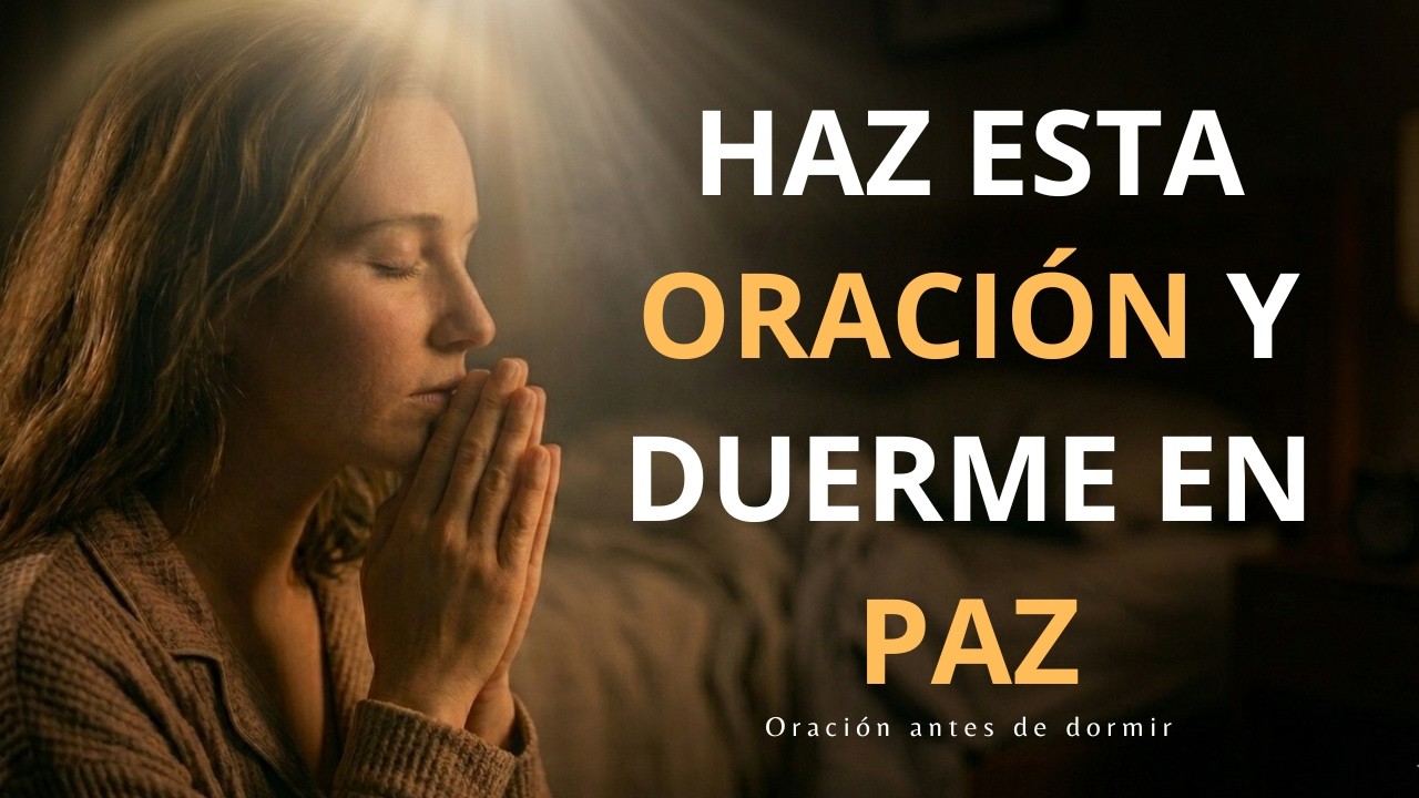 Oración Poderosa de la Noche para Calmar la Mente y Sanar el Corazón  Duerme Bajo la Protección de D
