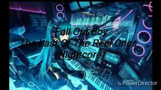 Fall Out Boy - The Last Of The Real Ones (Nightcore)