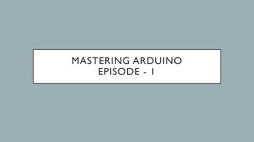 Episode -1 Introduction to the Arduino (Mastering Arduino By Prajwal Hukerikar)