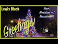 Lewis Black | Greetings from Montclair NJ &amp; Bensalem PA