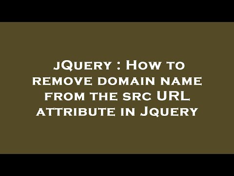 jQuery : How to remove domain name from the src URL attribute in Jquery