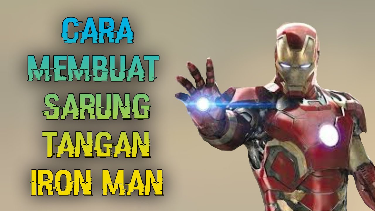 Cara Membuat Sarung Tangan Iron Man Youtube
