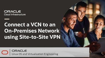 Connect a Virtual Cloud Network to an On-Premises Network using the Site-to-Site VPN Wizard