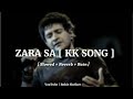 Zara Sa Slowed Reverb Rain KK Full Song