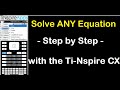 How to solve any Equation ( Ti-Nspire CX CAS)
