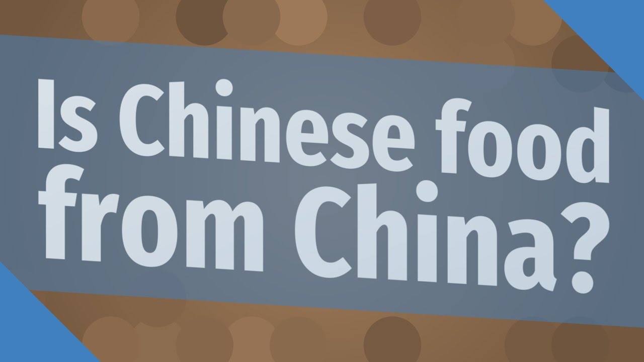 Is Chinese food from China? YouTube