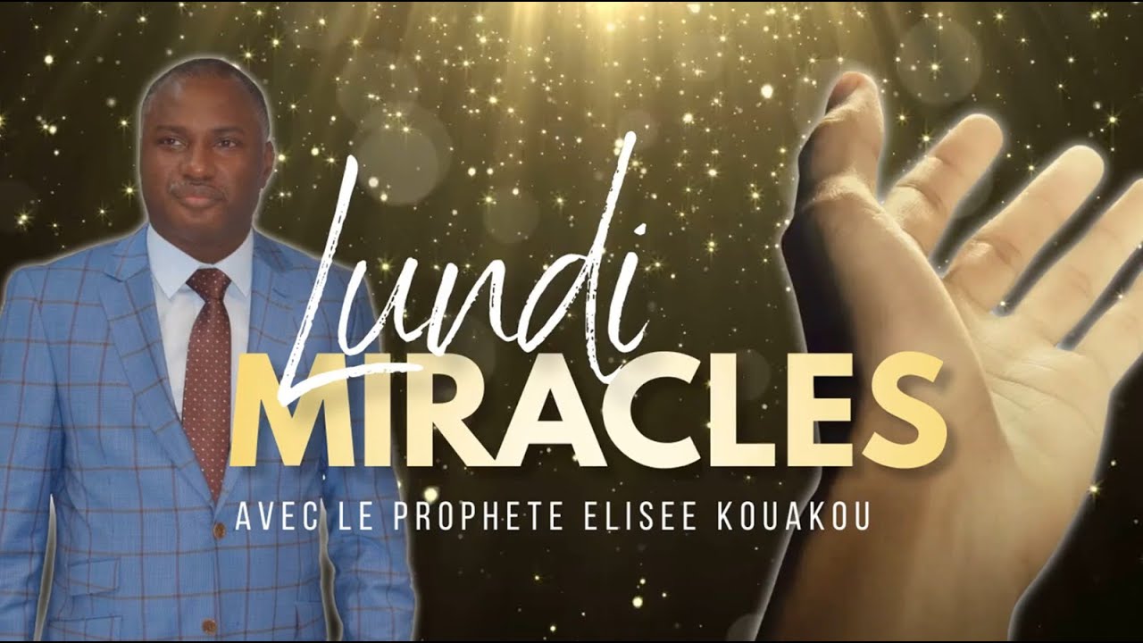 LUNDI MIRACLES  - DYNAMIQUE DE REVEIL DES NATIONS - Prophete Elisee Kouakou -22-05-23