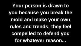 Your person is drawn to you because you break the mold and make your own rules and trends...