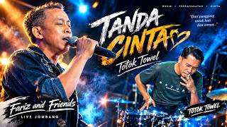 TANDA CINTA ❤️ TOTOK TOWEL | FARIZ AND FRIENDS LIVE JOMBANG – BIKIN BAPER!
