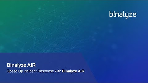Speed up your incident response with Binalyze AIR
