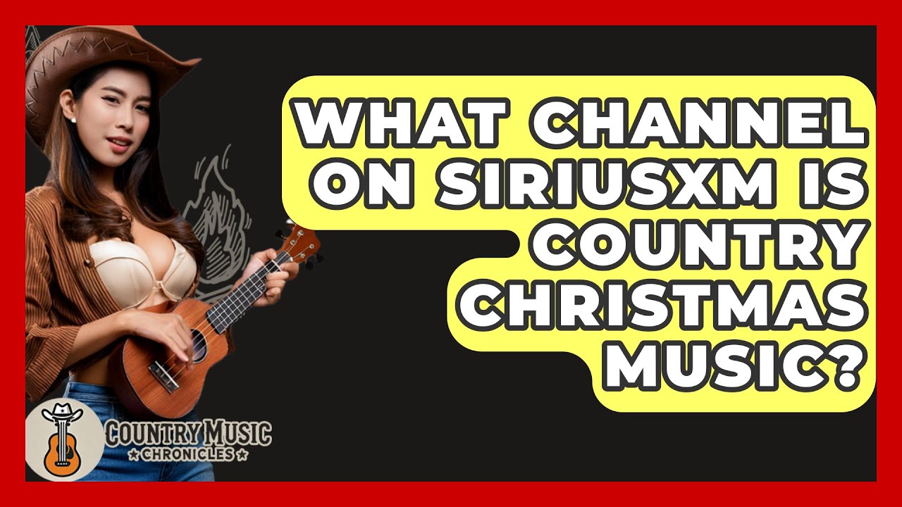 What Channel On SiriusXM Is Country Christmas Music? - Country Music