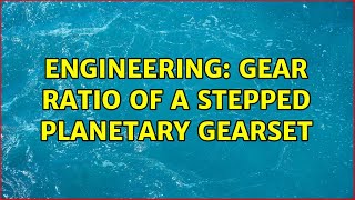Engineering: Gear Ratio of a Stepped Planetary Gearset