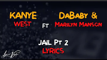 Kanye West - Jail, Pt. 2 (Lyrics) Ft. Dababy, Francis and the lights & Marilyn Manson