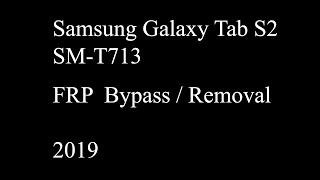 Samsung Galaxy Tab S2 SM-T713 FRP Unlock (2019) NEW METHOD