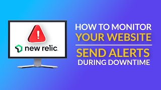 Tutorial: How to Monitor Your Website and Alert You During Downtime using New Relic (For Beginners)