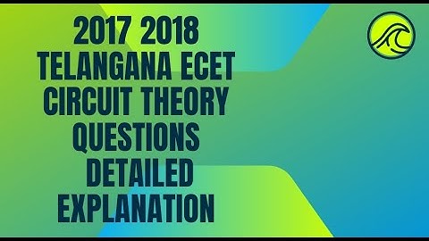 2017 2018 TELANGANA ECET CIRCUIT THEORY QUESTIONS DETAILED EXPLANATION