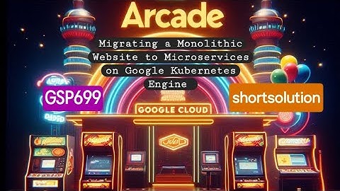 Migrating a Monolithic Website to Microservices on Google Kubernetes Engine ●GSP699 #qwiklabs #gcp 🚀