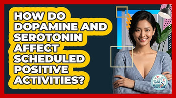 How Do Dopamine And Serotonin Affect Scheduled Positive Activities? - CBT Toolkit