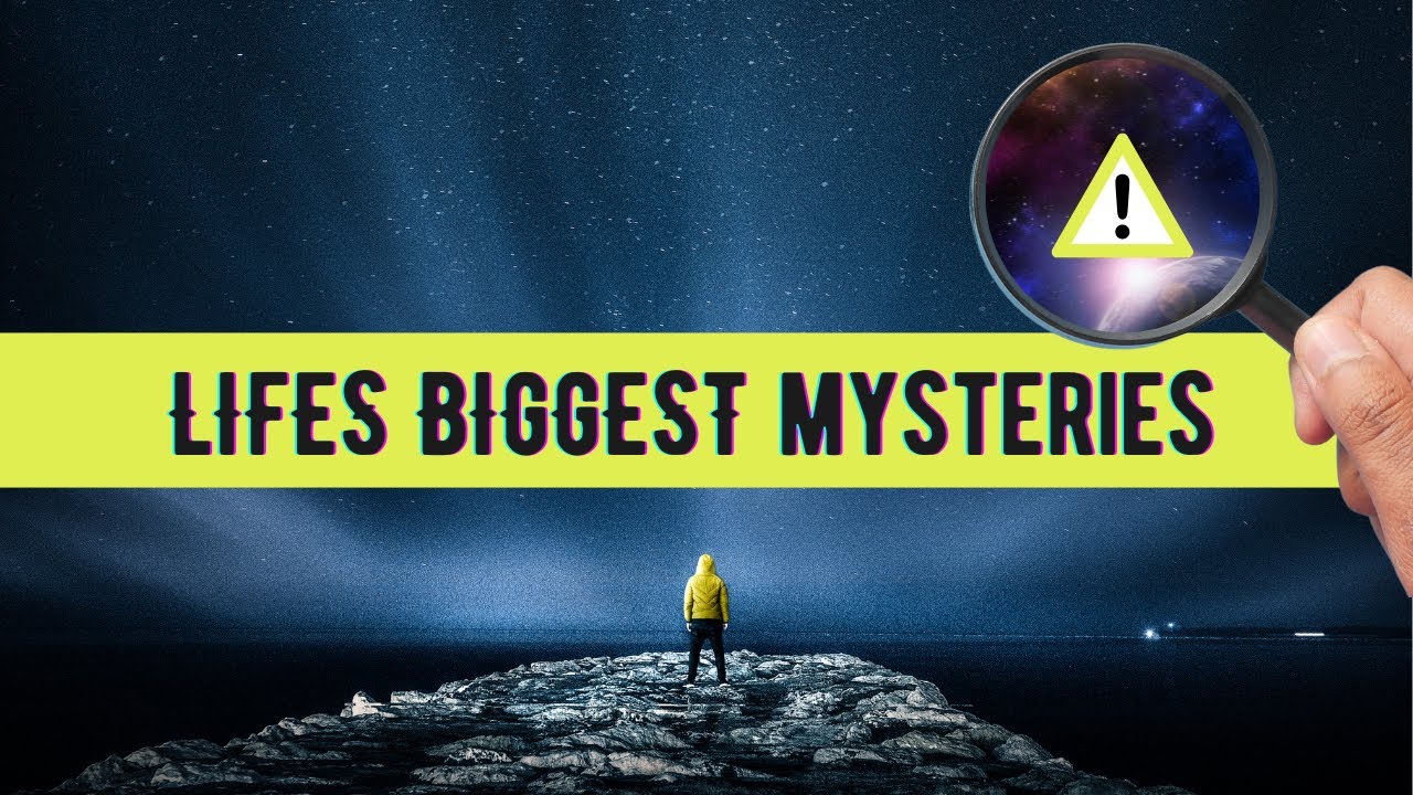 Unraveling Life's Biggest Mysteries YouTube