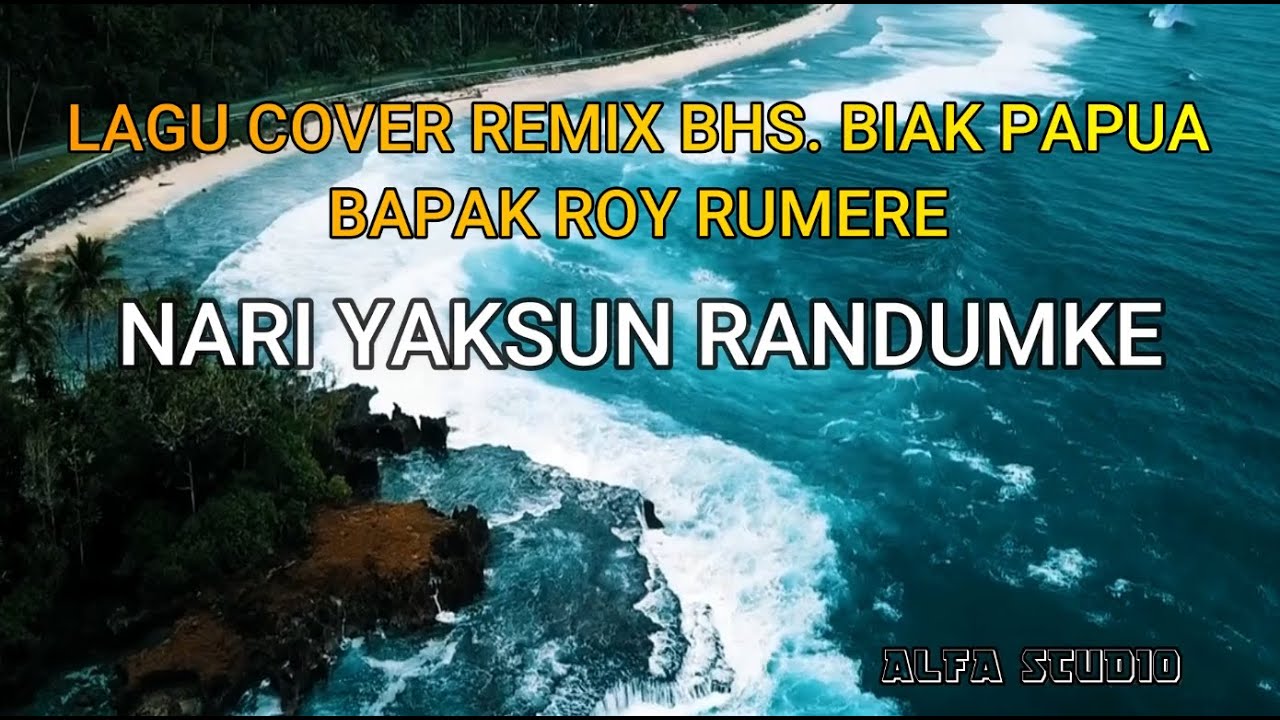 NARI YAKSUN RANDUMKE - ROY RUMERE (LAGU COVER REMIX BHS. BIAK PAPUA