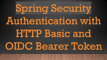 Spring Security Authentication with HTTP Basic and OIDC Bearer Token