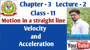 #Class-11 #Motion in a straight line #CH-3 #L-2 #Velocity and Acceleration #Pankaj Rovi #UST