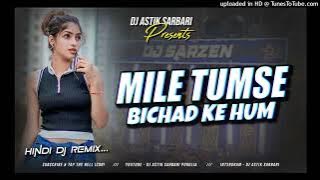Mile Tumse Bichad Ke Hum 🥀 Bollywood Song ❤️‍🔥Hindi Songs 90's Hits | Dj Astik Sarbari 🔥