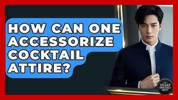 How Can One Accessorize Cocktail Attire? - The Sharp Dressed Gent