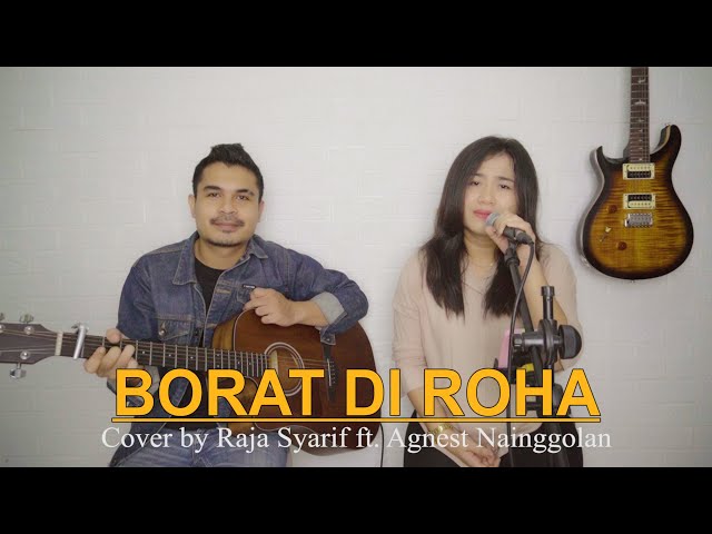 BORAT DI ROHA - Natanael Silaban (Cover by Raja Syarif ft. Agnest Nainggolan) class=